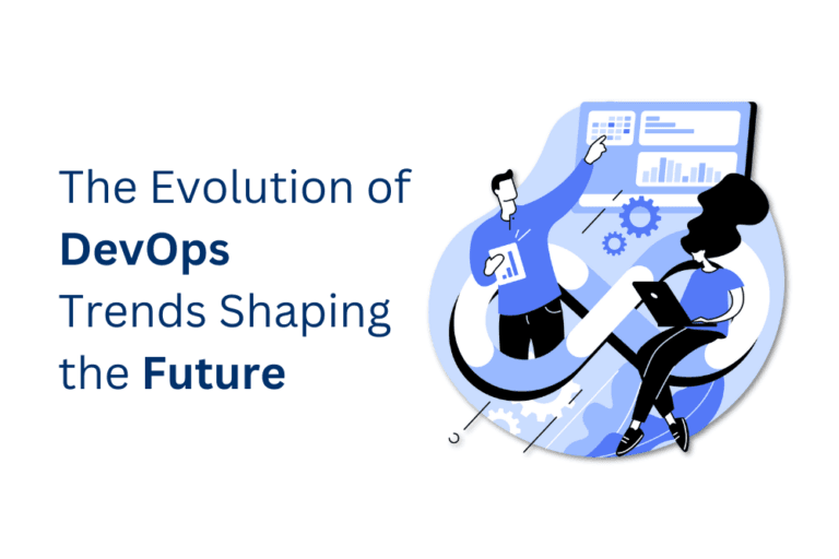 The Evolution of DevOps – Trends Shaping the Future of Software Development